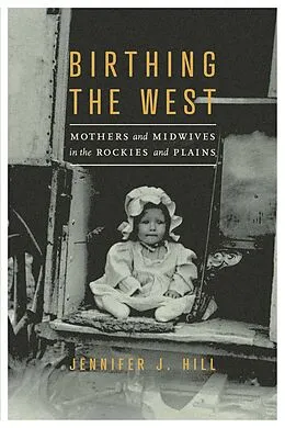 E-Book (pdf) Birthing the West von Jennifer J. Hill