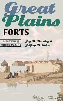 E-Book (pdf) Great Plains Forts von Jay H. Buckley, Jeffery D. Nokes