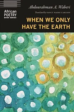E-Book (epub) When We Only Have the Earth von Abdourahman A. Waberi