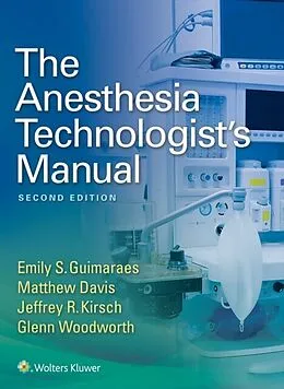 E-Book (epub) Anesthesia Technologist's Manual von Emily Guimaraes, Matthew Davis, Glenn Woodworth