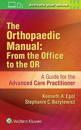 Kartonierter Einband The Orthopaedic Manual: from the Office to the or von Kenneth, MD Egol