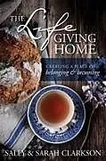 Kartonierter Einband (Kt) The Lifegiving Home von Sally Clarkson