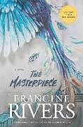Kartonierter Einband The Masterpiece von Francine Rivers