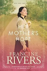 Kartonierter Einband Her Mother's Hope von Francine Rivers