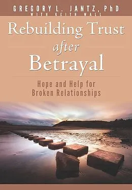 E-Book (epub) Rebuilding Trust after Betrayal von Gregory L. Jantz Ph. D.