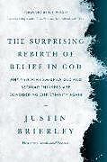 Couverture cartonnée The Surprising Rebirth of Belief in God: Why New Atheism Grew Old and Secular Thinkers Are Considering Christianity Again de Justin Brierley