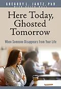 E-Book (epub) Here Today, Ghosted Tomorrow von Gregory L. Jantz Ph. D.