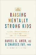 Fester Einband Raising Mentally Strong Kids von Amen MD Daniel G, Charles Fay