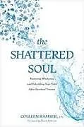 Kartonierter Einband The Shattered Soul von Ramser Lpc Colleen