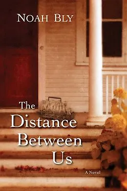 E-Book (epub) The Distance Between Us von Noah Bly