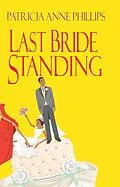 E-Book (epub) Last Bride Standing von Patricia Anne Phillips