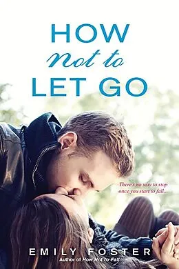 E-Book (epub) How Not to Let Go von Emily Foster