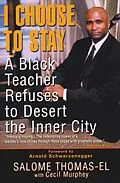 E-Book (epub) I Choose To Stay: A Black Teacher Refuses To Desert The Inner-city von Cecil Murphey, Salome Thomas-El
