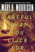 E-Book (epub) Careful What You Click For von Mary B. Morrison