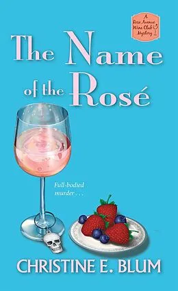 E-Book (epub) The Name of the Rosé von Christine E. Blum