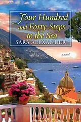 Kartonierter Einband Four Hundred and Forty Steps to the Sea von Sara Alexander