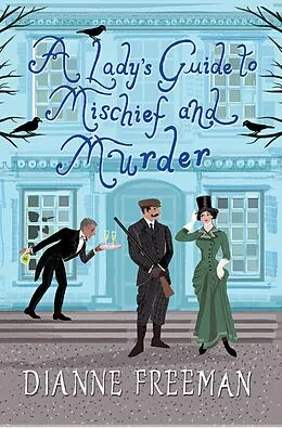 E-Book (epub) A Lady's Guide to Mischief and Murder von Dianne Freeman