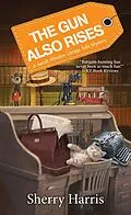 E-Book (epub) The Gun Also Rises von Sherry Harris