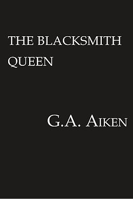 eBook (epub) The Blacksmith Queen de G. A. Aiken