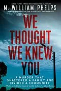 E-Book (epub) We Thought We Knew You von M. William Phelps