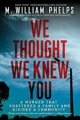 E-Book (epub) We Thought We Knew You von M. William Phelps
