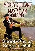 E-Book (epub) Shoot-Out at Sugar Creek von Mickey Spillane, Max Allan Collins