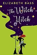 E-Book (epub) The Witch Hitch von Elizabeth Bass