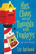 E-Book (epub) Mrs. Claus and the Trouble with Turkeys von Liz Ireland