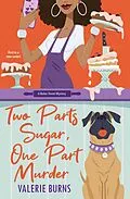 E-Book (epub) Two Parts Sugar, One Part Murder von Valerie Burns