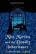 E-Book (epub) Miss Morton and the Deadly Inheritance von Catherine Lloyd