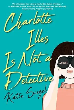 E-Book (epub) Charlotte Illes Is Not a Detective von Katie Siegel