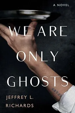 E-Book (epub) We Are Only Ghosts von Jeffrey L. Richards
