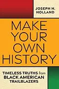 E-Book (epub) Make Your Own History von Joseph H. Holland