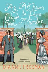 Couverture cartonnée An Art Lover's Guide to Paris and Murder de Dianne Freeman