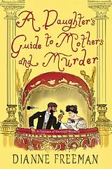 Kartonierter Einband A Daughter's Guide to Mothers and Murder von Dianne Freeman