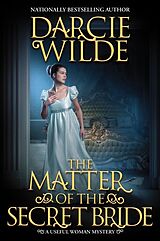 Livre Relié The Matter of the Secret Bride de Darcie Wilde