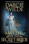 E-Book (epub) The Matter of the Secret Bride von Darcie Wilde