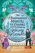 E-Book (epub) The Headmistress's Manual to Charms and Managing Vexing Viscounts von Amy Rose Bennett