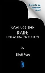 Kartonierter Einband Saving the Rain: Deluxe Limited Edition von Elliott Rose