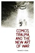 E-Book (epub) Comics, Trauma, and the New Art of War von Harriet E. H. Earle