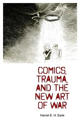 E-Book (epub) Comics, Trauma, and the New Art of War von Harriet E. H. Earle