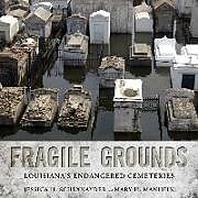 Fester Einband Fragile Grounds: Louisiana's Endangered Cemeteries von Jessica H. Schexnayder, Mary H. Manhein