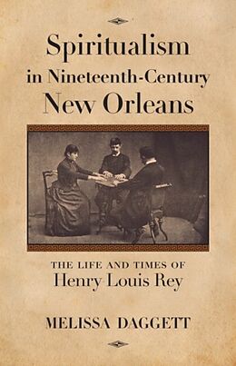 Kartonierter Einband Spiritualism in Nineteenth-Century New Orleans von Melissa Daggett