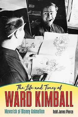 E-Book (epub) The Life and Times of Ward Kimball von Todd James Pierce