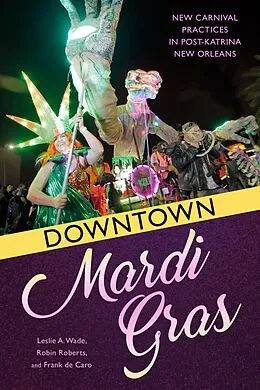 E-Book (epub) Downtown Mardi Gras von Leslie A. Wade, Robin Roberts, Frank de Caro