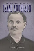 E-Book (epub) The Recovered Life of Isaac Anderson von Alicia K. Jackson