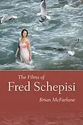 E-Book (epub) The Films of Fred Schepisi von Brian Mcfarlane