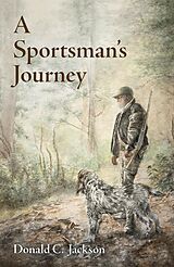 E-Book (epub) A Sportsman's Journey von Donald C. Jackson