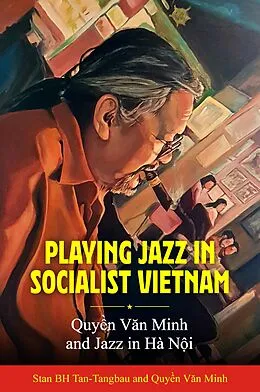 E-Book (epub) Playing Jazz in Socialist Vietnam von Stan Bh Tan-Tangbau, van Minh Quy n