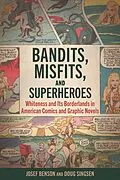 E-Book (epub) Bandits, Misfits, and Superheroes von Josef Benson, William Singsen